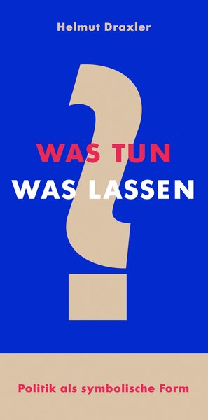 Helmut Draxler: Was tun? Was lassen? – Cover