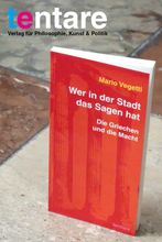 Mario Vegetti: Wer in der Stadt das Sagen hat. Die Griechen und die Macht, tentare Verlag – Buch mit rotem Cover und Säulenmotiv aufrecht auf einem Steinboden, oben das tentare-Logo mit dem Zusatz Verlag für Philosophie, Kunst & Politik