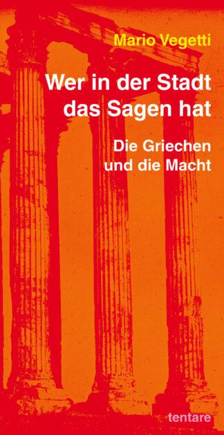 Mario Vegetti: Wer in der Stadt das Sagen hat. Die Griechen und die Macht