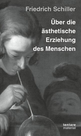 Friedrich Schiller: Über die ästhetische ­Erziehung des Menschen (Oktober 2026)