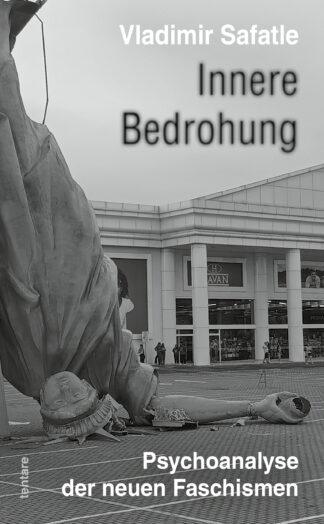 Vladimir Safatle: Innere Bedrohung. Psychoanalyse der neuen Faschismen (Okt. 2026)