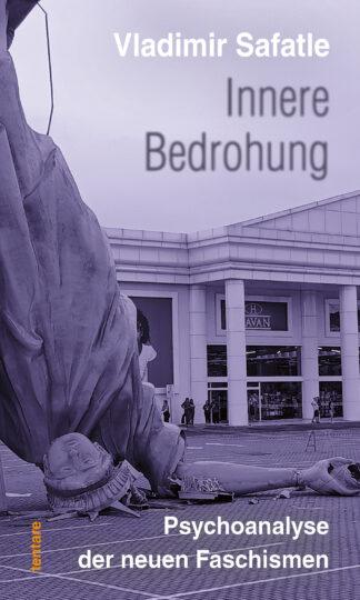Vladimir Safatle: Innere Bedrohung. Psychoanalyse der neuen Faschismen (Okt. 2026)